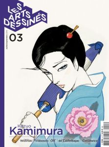 Les Arts dessinés N° 3, juillet-septembre 2018 : Kazuo Kamimura - Bosser Frédéric