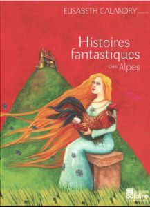 Histoires fantastiques des Alpes. 1 CD audio - Calandry Elisabeth