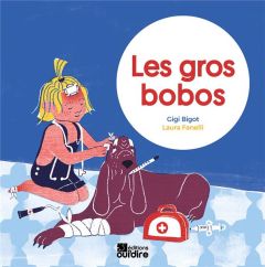 Les gros bobos - Bigot Gigi - Fanelli Laura