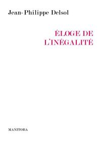 Eloge de l'inégalité - Delsol Jean-Philippe