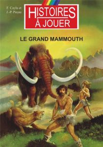 Les livres à remonter le temps Tome 1 : Le grand mammouth - Cayla Fabrice - Pécau Jean-Pierre - Laverdet Marce