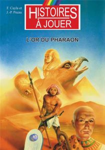 Les livres à remonter le temps Tome 4 : L'or du Pharaon - Cayla Fabrice - Pécau Jean-Pierre - Laverdet Marce