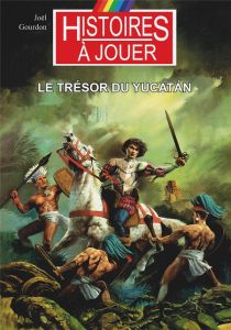 Les livres à remonter le temps Tome 8 : Le trésor du Yucatan - Gourdon Joël - Bordier Joël