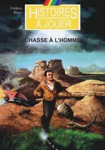 Les livres à remonter le temps Tome 1 : Chasse à l'homme - Blayo Frédéric - Laverdet Marcel - Moynot Emmanuel