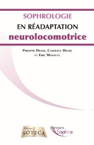 La sophrologie en réadaptation neurolocomotrice - Drabs Philippe - Drabs Caroline - Medaets Eric - E