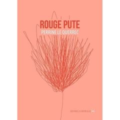 Rouge pute. Suivi de La couronne - Le Querrec Perrine