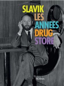 Slavik. Les années Drugstore - Bonafoux Pascal - Knapp Peter - Cerf de Dudzeele G