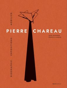 Pierre Chareau. Volume 1, Biographie. Expositions. Mobilier - Bédarida Marc - Lamond Francis