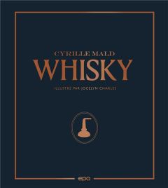 Whisky. Des single malts écossais aux Craft Distilleries - Mald Cyrille - Bourdais Nicolas - Dubois Nicolas -