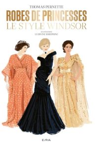 Robes de princesses. Le style Windsor - Pernette Thomas - Joséphine Ludivine - Edelstein V