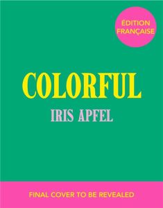 Colourful. Quelle est la couleur du bonheur ? - Apfel Iris