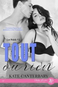 Les Walsh Tome 2 : Tout ou rien - Canterbary Kate