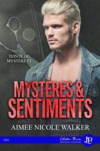 Teinté de Mystère. Tome 1, Mystères & Sentiments - Walker Aimée Nicole