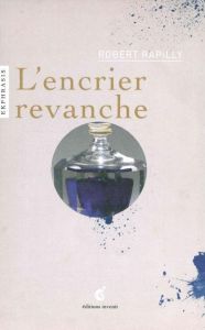 L'encrier revanche. Ode au bousillé - Rapilly Robert