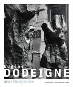 Eugène Dodeigne (1923-2015). Une rétrospective - Hirselj Germain - Gaudichon Bruno - Ronet Marc - R