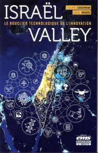 Israël Valley. Le bouclier technologique de l'innovation - Cukierman Edouard - Rouach Daniel