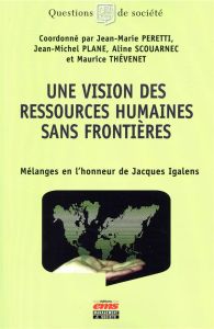 Une vision des ressources humaines sans frontières. Mélanges en l'honneur de Jacques Igalens - Peretti Jean-Marie - Plane Jean-Michel - Scouarnec