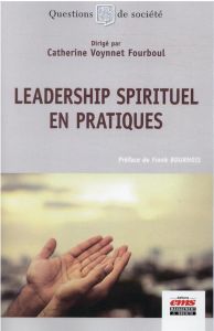 Leadership spirituel en pratiques - Voynnet-Fourboul Catherine - Bournois Frank