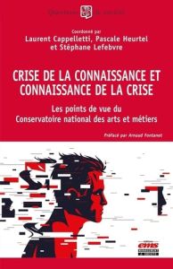 Crise de la connaissance et connaissance de la crise. Les points de vue du Conservatoire National de - Cappelletti Laurent - Lefebvre Stéphane - Heurtel