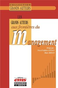 Les grands auteurs aux frontières du management - Livian Yves-Frédéric - Bidan Marc