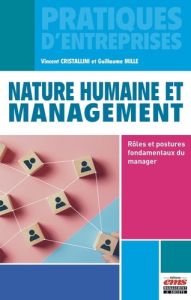 Nature humaine et management. Rôles et postures fondamentaux du manager - Cristallini Vincent - Mille Guillaume