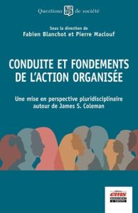 Conduite et fondements de l'action organisée. Une mise en perspective pluridisciplinaire autour de J - Blanchot Fabien - Maclouf Pierre