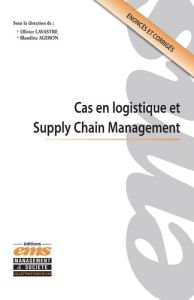 Cas en logistique et Supply Chain Management - Ageron Blandine - Lavastre Olivier - Féraudy Yann