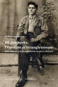 60 ans après, l’émotion m’étrangle encore ! 1905-1918, récit de déportation de Sarelar à Aïntoura - Bedrossian Melkon - Marjanian Chant