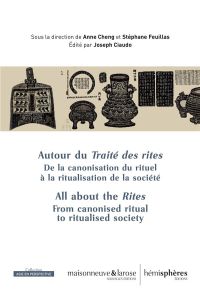 Autour du Traité des rites. De la canonisation du rituel à la ritualisation de la société - Cheng Anne - Feuillas Stéphane - Ciaudo Joseph