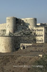 Architecture militaire et fortifications du patrimoine mondial - FAVEL BRUNO