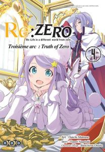 Re:Zero Troisième arc : Truth of Zero Tome 4 - Matsuse Daichi - Nagatsuki Tappei - Giraud Yoan