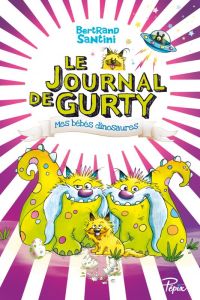 Le journal de Gurty Tome 6 : Mes bébés dinosaures - Santini Bertrand