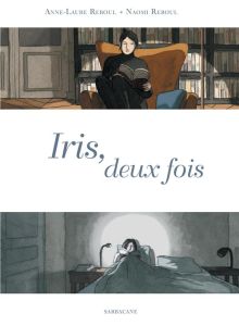 Iris, deux fois - Reboul Anne-Laure - Reboul Naomi