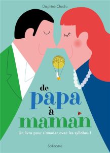 De papa à maman. Un livre pour s'amuser avec les syllabes ! - Chedru Delphine