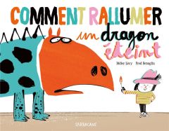 Comment rallumer un dragon éteint - Lévy Didier - Bénaglia Frédéric