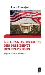 Les grands discours des présidents des Etats-Unis. De Washington à Trump - Frèrejean Alain - Bacharan Nicole