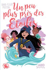 Allô sorcières Tome 3 : Un peu plus près des étoiles - Multon Anne-Fleur