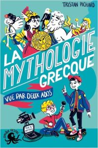 La mythologie grecque vue par deux ados - Pichard Tristan - Staboszevski Julie