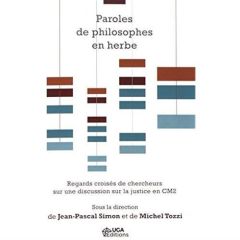 Paroles de philosophes en herbe. Regards croisés de chercheurs sur une discussion sur la justice en - Simon Jean-Paul - Tozzi Michel - Auriac-Slusarczyk