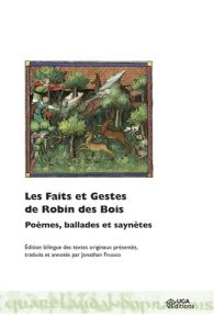 Les faits et gestes de Robin des Bois. Poèmes, ballades et saynètes, Edition bilingue français-angla - Fruoco Jonathan