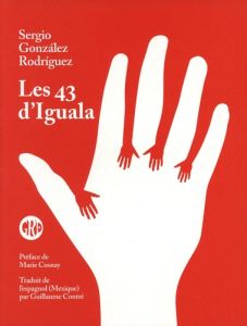 Les 43 d'Iguala. Etudiants disparus au Mexique : vérité et défi - González Rodríguez Sergio - Contré Guillaume - Cos