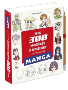 Mes 300 modèles Manga à dessiner en pas en pas. Avec 1 crayon - Herzog Lise