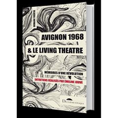 Avignon 1968 et le Living Theatre. Mémoires d'une révolution - Jouve Emeline