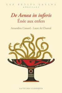 Enée aux Enfers. Edition bilingue français-latin - Cassard Amandine - Chantal Laure de