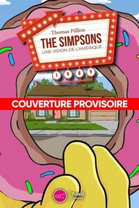 Les Simpsons. L'incroyable histoire vraie de la série culte - Pillon Thomas