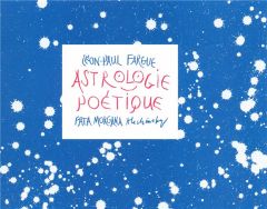 Astrologie poétique - Fargue Léon-Paul - Alechinsky Pierre