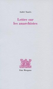 Lettre sur les anarchistes - Suarès André