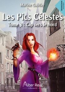 Les pics célestes Tome 3 : Cap vers le nord - Gautier Marine