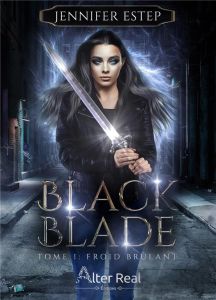 Black Blade Tome 1 : Froid brûlant - Estep Jenifer