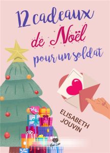 12 cadeaux de Noël pour un soldat - Jouvin Elisabeth